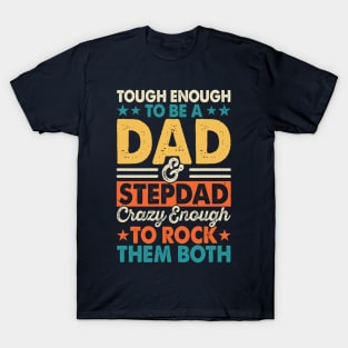 Tough Enough To Be A Dad And Stepdad T-Shirt